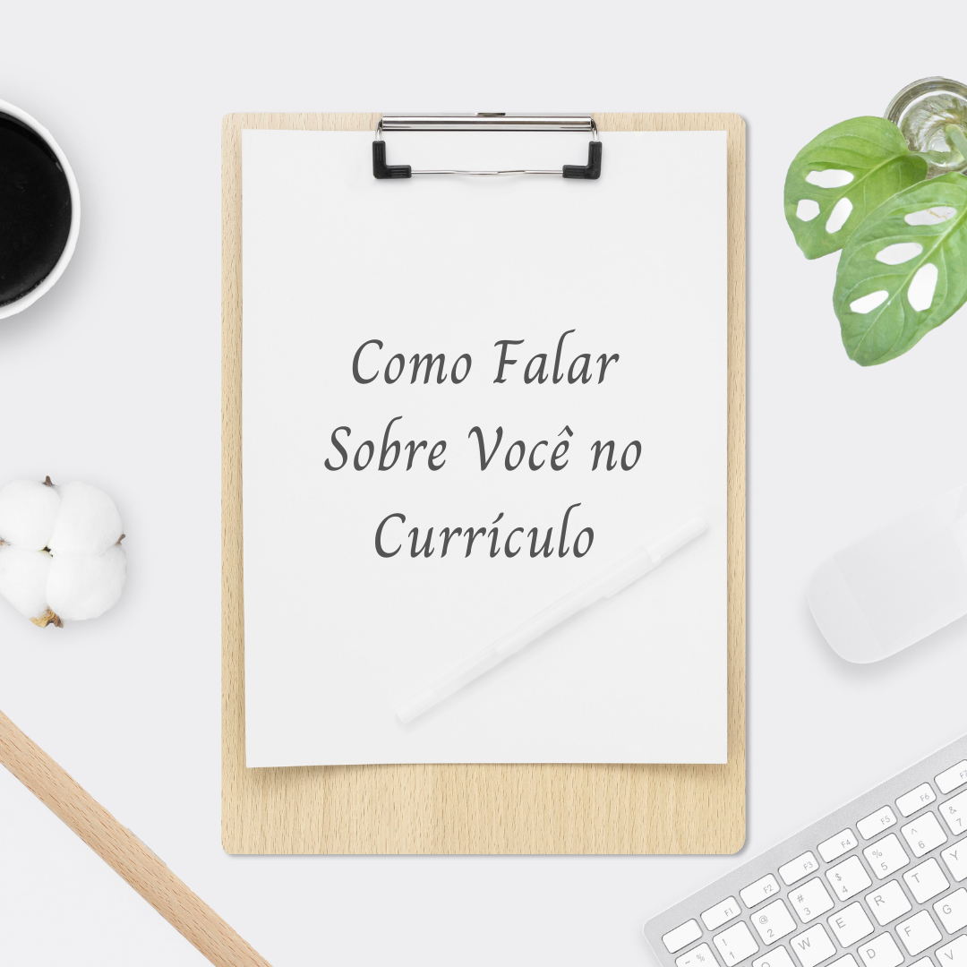 Como Falar Sobre Você no Currículo